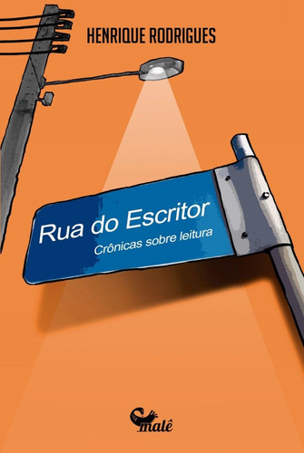 Rua do escritor: Crônicas sobre leitura, de Rodrigues, Henrique. Malê Editora e Produtora Cultural Ltda, capa mole em português, 2020