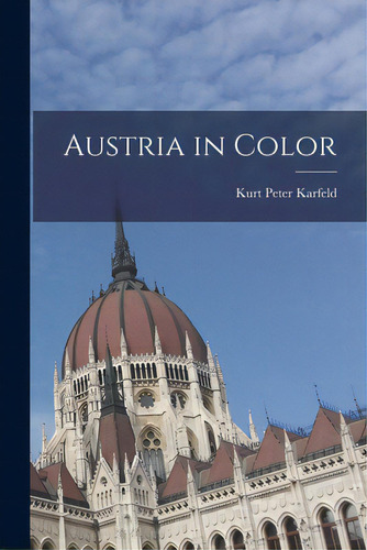Austria In Color, De Karfeld, Kurt Peter. Editorial Hassell Street Pr, Tapa Blanda En Inglés