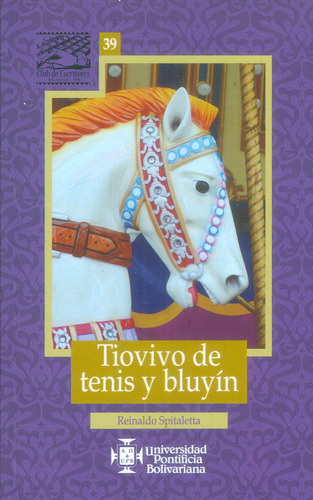 Tiovivo De Tenis Y Bluyín, De Reinaldo Spitaletta. Editorial U. Pontificia Bolivariana, Tapa Blanda, Edición 2017 En Español