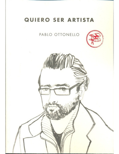 Quiero Ser Artista, De Ottonello, Pablo., Vol. Volumen Unico