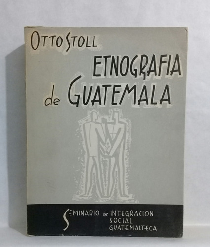 Etnografia De Guatemala Por Otto Stoll