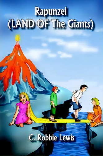 Rapunzel (land Of The Giants), De C.robbie Lewis. Editorial Authorhouse, Tapa Dura En Inglés