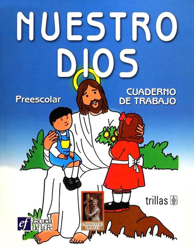 Nuestro Dios. Preescolar Cuaderno De Trabajo, De Escuela De La Fe., Vol. 1. Editorial Trillas, Tapa Blanda, Edición 1a En Español, 2000