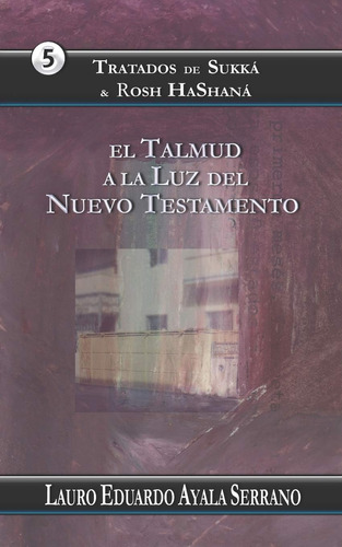 Libro: Tratados De Sukká & Rosh Hashaná: El Talmud A La Luz