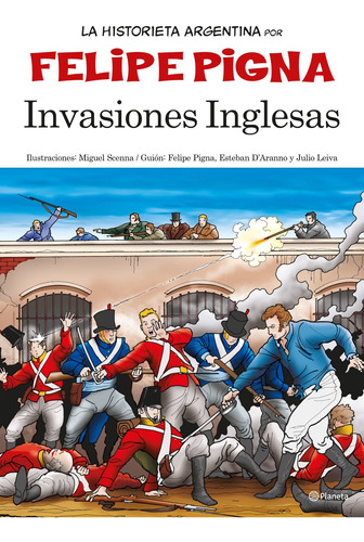 Historieta Argentina- Invasiones Inglesas De Felipe Pigna