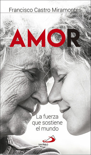 Amor, de Castro Miramontes, Francisco. Editorial SAN PABLO EDITORIAL, tapa blanda en español