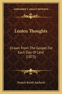 Libro Lenten Thoughts: Drawn From The Gospel For Each Day...