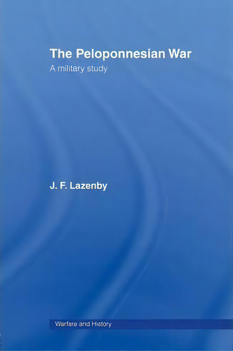 The Peloponnesian War, De Professor J. F. Lazenby. Editorial Taylor Francis Ltd, Tapa Blanda En Inglés