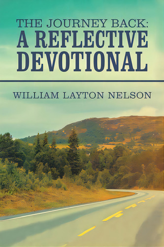 The Journey Back: A Reflective Devotional, De Nelson, William Layton. Editorial Authorhouse, Tapa Blanda En Inglés