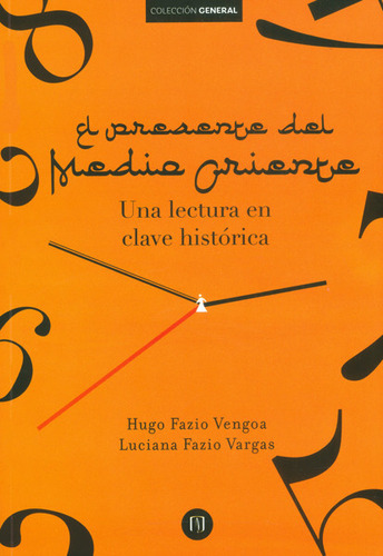 El Presente Del Medio Oriente, De Hugo Fazio Vengoa, Luciana Fazio Vargas. Serie 9587744477, Vol. 1. Editorial U. De Los Andes, Tapa Blanda, Edición 2016 En Español, 2016