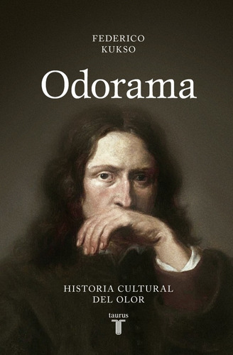 Odorama Historia Olor - Federico Kukso - Taurus Libro