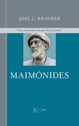 Maimônides: Vida y enseñanzas del gran filósofo judío, de Kraemer, Joel L.. Editorial Kairos, tapa dura en español, 2012