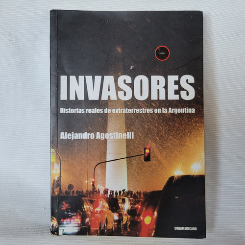 Invasores Extraterrestres Alejandro Agostinelli Sudamericana