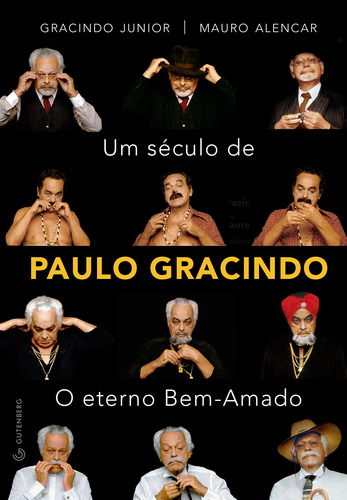 Um século de Paulo Gracindo - O eterno Bem-Amado, de Junior, Gracindo. Autêntica Editora Ltda., capa mole em português, 2012