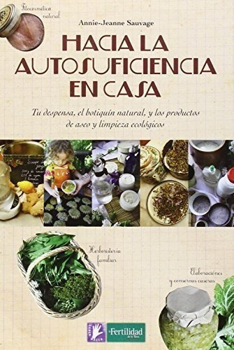 Hacia La Autosuficiencia En Casa: Tu Despensa, El Botiquín N