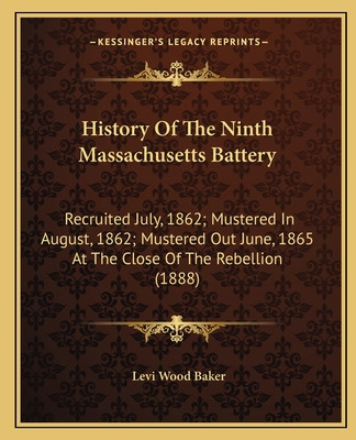 Libro History Of The Ninth Massachusetts Battery: Recruit...