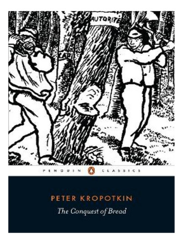 The Conquest Of Bread - Peter Kropotkin. Eb19