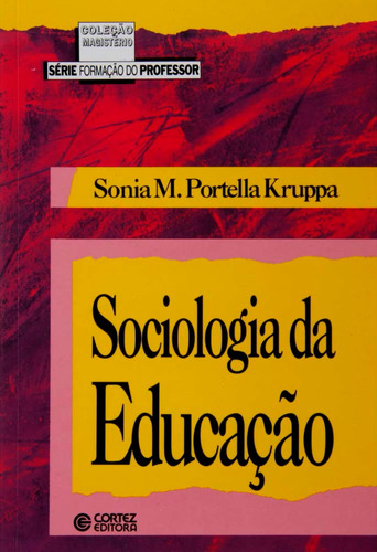 Sociologia da educação, de Kruppa, Sonia Maria Portella. Cortez Editora e Livraria LTDA, capa mole em português, 2010