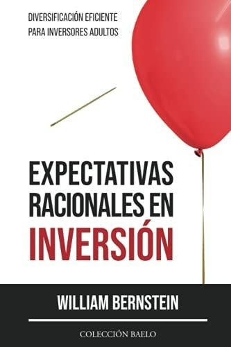Expectativas Racionales En Inversion Diversificacio, De Bernstein, Will. Editorial Coleccion Baelo En Español