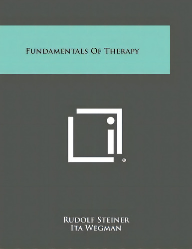Fundamentals Of Therapy, De Steiner, Rudolf. Editorial Literary Licensing Llc, Tapa Blanda En Inglés
