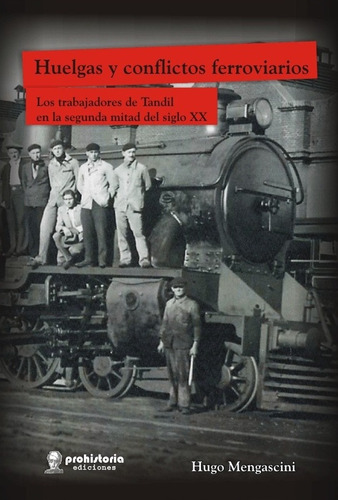 Huelgas Y Conflictos Ferroviarios - Mengascini - Prohistoria