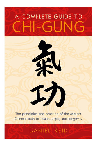 Libro: Una Guía Completa Del Chi-gung: Los Principios Y La P