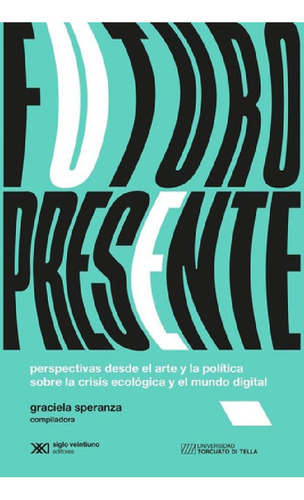 Libro - Libro Futuro Presente: Perspectivas Desde El Arte Y