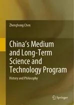 Comprar China's Medium And Long-term Science And Technology Program : History And Philosophy, De Zhenghong Chen., Vol. 1. Editorial Springer Nature Switzerland Ag, Tapa Dura En Inglés