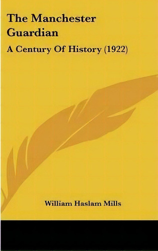 The Manchester Guardian, De William Haslam Mills. Editorial Kessinger Publishing, Tapa Dura En Inglés