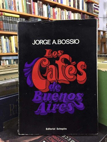 Los Cafés De Buenos Aires - Jorge A Bossio - 1968 1°edición