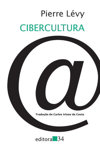 Cibercultura, de Lévy, Pierre. Série Coleção Trans Editora 34 Ltda., capa mole em português, 2010