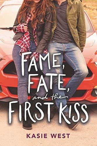 Fame, Fate, And The First Kiss - West, Kasie, De West, Kasie. Editorial Harperteen En Inglés