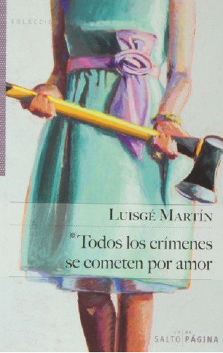 Todos los crímenes se cometen por amor, de García Martín, Luis. Editorial Salto de Página, tapa blanda en español, 2013