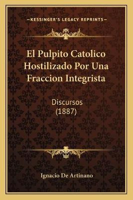 Libro El Pulpito Catolico Hostilizado Por Una Fraccion In...