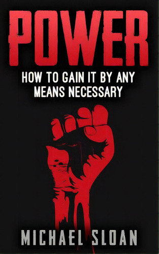 Power: How To Gain It By Any Means Necessary, De Sloan, Michael. Editorial Createspace, Tapa Blanda En Inglés