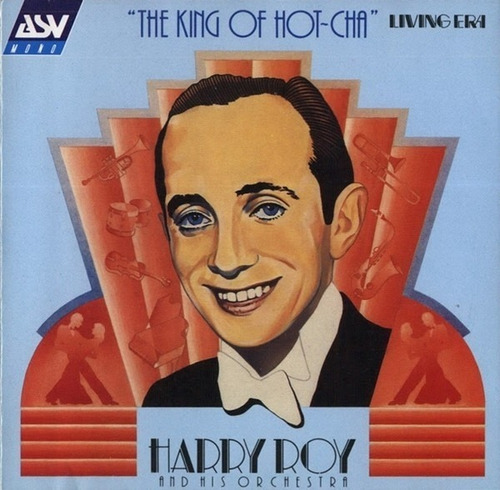 Harry Roy And His Orchestra  The King Of Hot-cha Cd Englan 