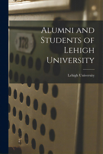 Alumni And Students Of Lehigh University, De Lehigh University. Editorial Legare Street Pr, Tapa Blanda En Inglés