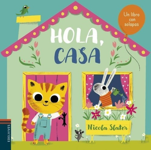 Hola Casa, De Nicola Slater. Editorial Edelvives, Tapa Dura En Español, 2019