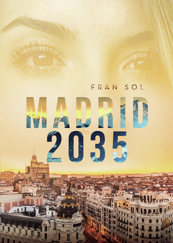 Madrid 2035, De Sol , Fran.., Vol. 1.0. Editorial Punto Rojo Libros S.l., Tapa Blanda, Edición 1.0 En Español, 2032
