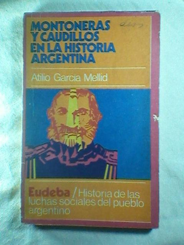 Montoneras Y Caudillos En La Argentina A. G. Mellid Eudeba #