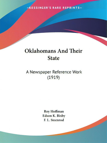 Oklahomans And Their State: A Newspaper Reference Work (1919), De Hoffman, Roy., Vol. 1. Editorial Kessinger Pub Llc, Tapa Blanda En Inglés