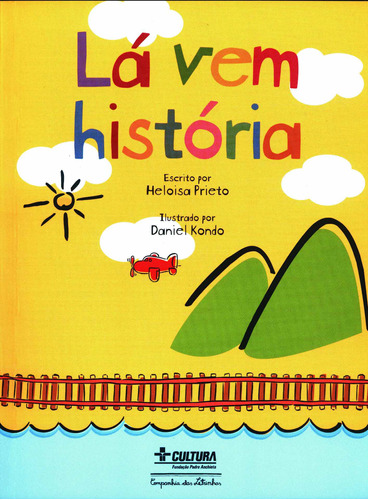 Lá vem história, de Prieto, Heloisa. Editora Schwarcz SA, capa mole em português, 1997