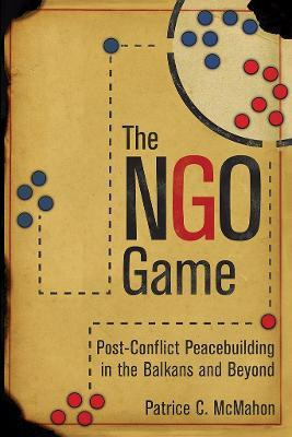 Libro The Ngo Game : Post-conflict Peacebuilding In The B...
