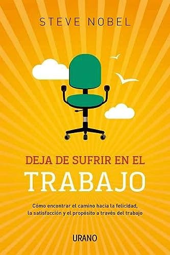 Libro Deja De Sufrir En El Trabajo Como Encontrar El Camino