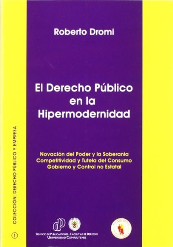 El Derecho Publico En La Hipermodernidad - José Roberto Drom