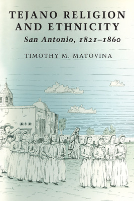 Libro Tejano Religion And Ethnicity: San Antonio, 1821-18...