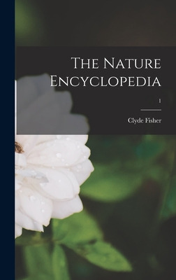 Libro The Nature Encyclopedia; 1 - Fisher, Clyde 1878-1949