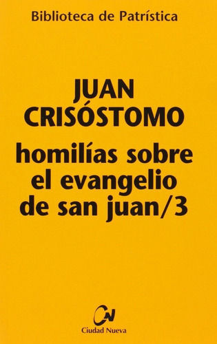 HomilÃÂas sobre el Evangelio de san Juan/3, de Juan Crisóstomo. Editorial EDITORIAL CIUDAD NUEVA, tapa blanda en español