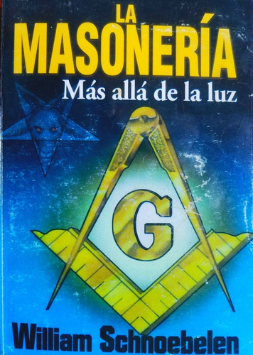 La Masonería Mas Allá De La Luz - William Schnoebelen