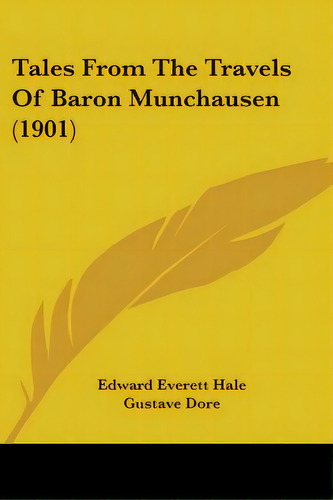 Tales From The Travels Of Baron Munchausen (1901), De Hale, Edward Everett. Editorial Kessinger Pub Llc, Tapa Blanda En Inglés